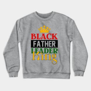 Black Father, Leader, King Crewneck Sweatshirt